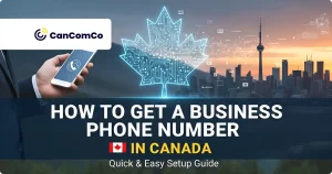 Read more about the article How To Get A Business Phone Number In Canada (Complete Guide 2025)